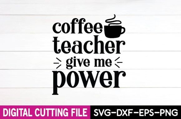 Coffee Teacher Give Me Power SVG: Graphics for Crafts