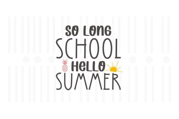 Review: So Long School Hello Summer SVG for Embroidery