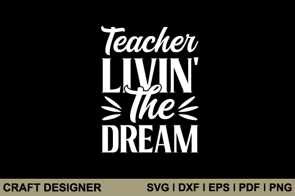 Teacher Living the Dream SVG: Graphics for Crafts