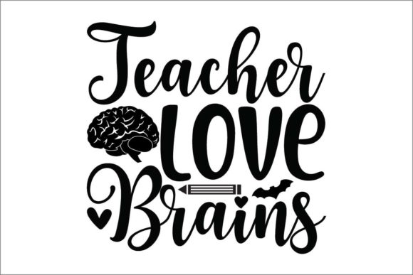 Teacher Love Brains: Graphics for Crafts & Branding