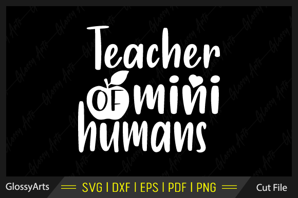 Teacher of Mini Humans SVG: Crafts & Graphics