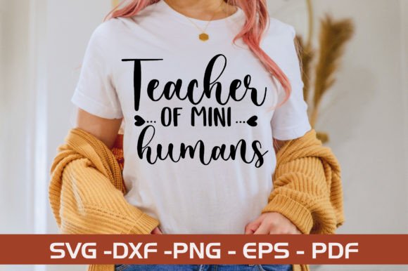 Teacher of Mini Humans SVG: Crafts & Graphics