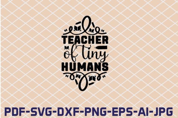 Teacher of Tiny Humans SVG: Crafts & Graphics